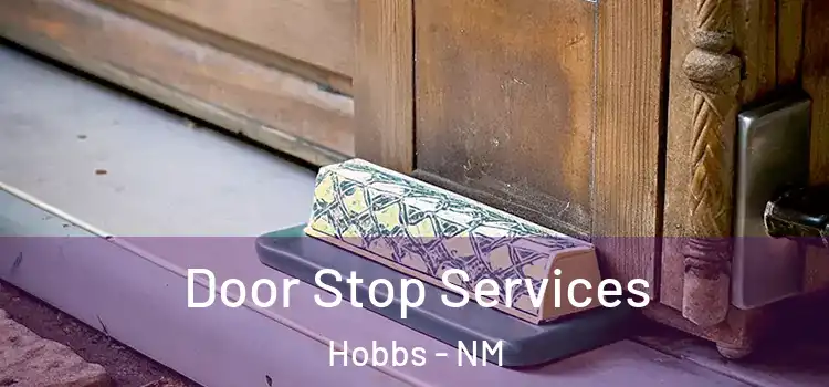 Door Stop Services Hobbs - NM